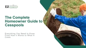 The Complete Homeowner Guide to Cesspools